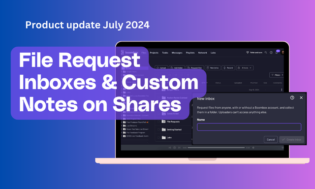 New on Boombox: File Request Inboxes & Custom Notes on Shares