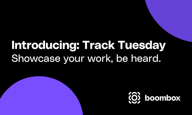 Introducing: Track Tuesday – Share your music w/ the Boombox Community